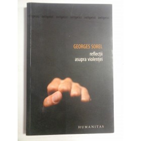 REFLECTII ASUPRA VIOLENTEI - GEORGES SOREL 